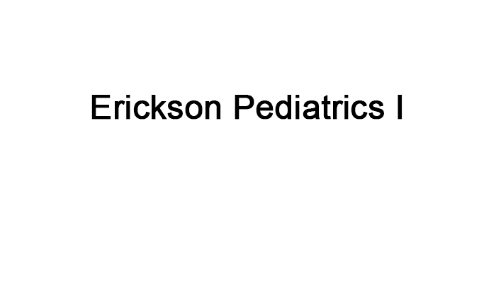 Erickson Pediatrics I