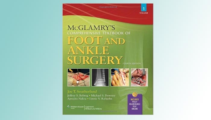 McGlamry's Comprehensive Textbook of Foot and Ankle Surgery