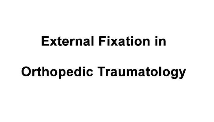 External Fixation in Orthopedic Traumatology